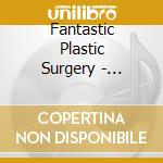 Fantastic Plastic Surgery - Downlovers (Cd Single) cd
