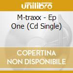 M-traxx - Ep One (Cd Single) cd musicale di M