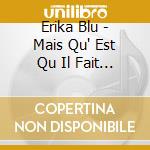 Erika Blu - Mais Qu' Est Qu Il Fait Froid (Cd Single) cd