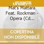 Mat's Mattara Feat. Rockman - Opera (Cd Single) cd musicale di Mat's Mattara Feat. Rockman