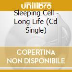 Sleeping Cell - Long Life (Cd Single) cd musicale di The Sleeping Cell