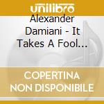 Alexander Damiani - It Takes A Fool To Remain Sane (Cd Single) cd