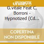 G.vitale Feat C. Borroni - Hypnotized (Cd Single) cd