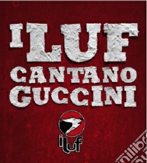 Luf (I) - I Luf Cantano Guccini cd musicale di Luf I
