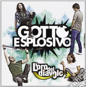 Gotto Esplosivo - L'Oro Del Diavolo cd musicale di Esplosivo Gotto