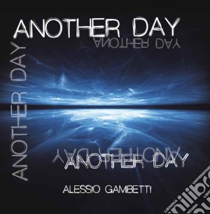 Alessio Gambetti - Another Day cd musicale di Gambetti Alessio
