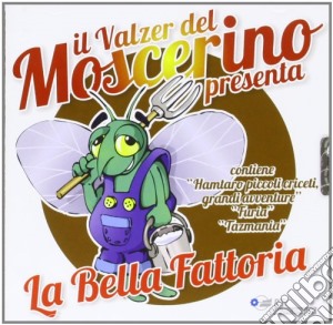 Cristina D'Avena - Il Valzer Del Moscerino / La Bella Fattoria (2 Cd) cd musicale di Il valzer del moscer