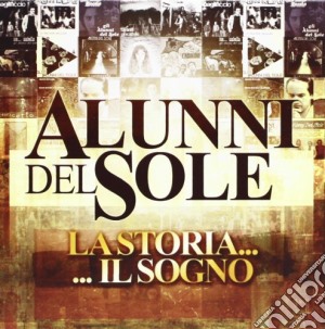 Alunni Del Sole - La Storia.. il Sogno (2 Cd) cd musicale di Alunni del sole