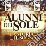 Alunni Del Sole - La Storia.. il Sogno (2 Cd) cd