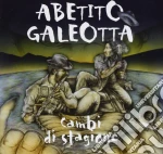 Abetito Galeotta - Cambi Di Stagione cd