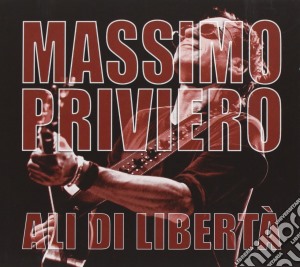 Massimo Priviero - Ali Di Liberta' cd musicale di Massimo Priviero