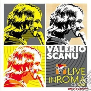 Valerio Scanu - Live In Roma (Cd+Dvd) cd musicale di Valerio Scanu