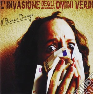 Invasione Degli Omini Verdi (L') - Il Banco Piange cd musicale di L'invasione degli omini verdi