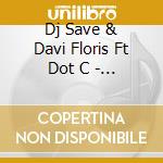 Dj Save & Davi Floris Ft Dot C - Love Your Sunshine cd