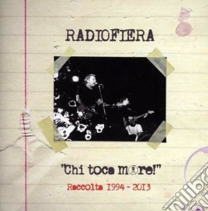 Radiofiera - Chi Toca More! Raccolta 94-13 cd musicale di Radiofiera