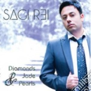 Sagi Rei - Diamonds Jades & Pearls cd musicale di Sagi Rei