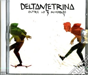 Deltametrina - Oltre Lo Schermo cd musicale di Deltametrina