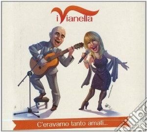 Vianella (I) - C'Eravamo Tanto Amati... cd musicale di I Vianella