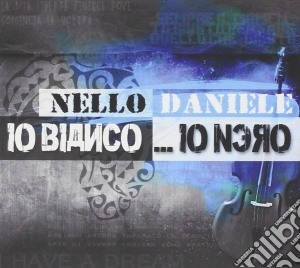 Nello Daniele - Io... Bianco Io... Nero cd musicale di Nello Daniele