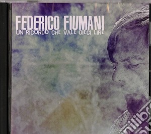 Federico Fiumani - Un Ricordo Che Vale 10 Lire cd musicale di Federico Fiumani