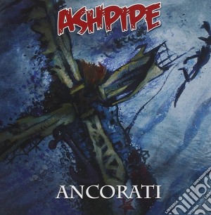 Ashipe - Ancorati cd musicale di Ashipe