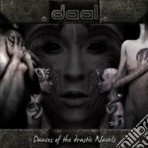 Daal - Dances Of The Drastic Navels cd musicale di Daal