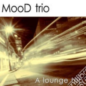 Mood Trio - A Lounge Trip cd musicale di Mood Trio