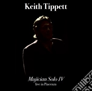 Keith Tippett - Mujician Solo Iv Live cd musicale di Keith Tippett