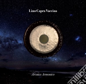 Lino Capra Vaccina - Arcaico Armonico cd musicale di Lino Capra Vaccina