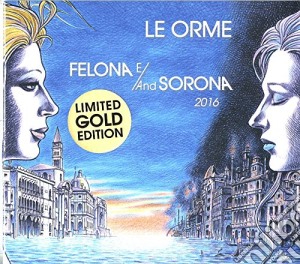 Orme (Le) - Felona E/and Sorona 2016 (2 Cd) cd musicale di Le Orme