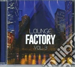 Lounge Factory Vol. 3 cd