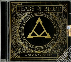 Tears Of Blood - A New Way Of Life cd musicale di Tears of blood