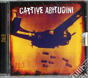 Cattive Abitudini - 20:3 cd musicale di Abitudini Cattive