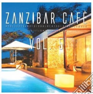 Zanzibar Cafe' Vol.5 cd musicale di Zanzibar cafe' vol.5