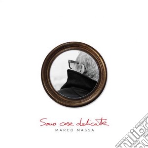 Marco Massa - Sono Cose Delicate cd musicale di Marco Massa