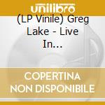 (LP Vinile) Greg Lake - Live In Piacenza/Ltd.Edit (2 Lp)