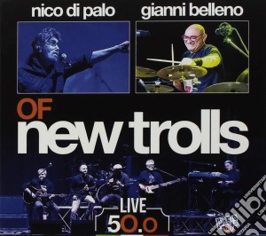Nico Di Palo / Gianni Belleno - Of New Trolls - Live 50.0 cd musicale di Di Palo / Belleno Of New Trolls
