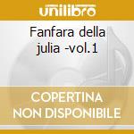 Fanfara della julia -vol.1 cd musicale di Fanfara della julia