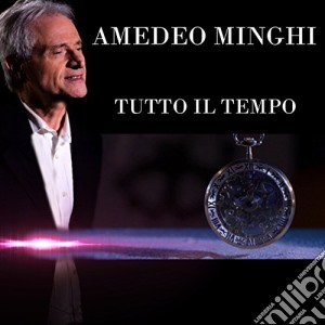Amedeo Minghi - Tutto Il Tempo (2 Cd) cd musicale di Amedeo Minghi