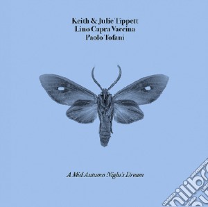 Keith & Julie Tippett / Lino Capra Vaccina / Paolo Tofani - A Mid Autumn Night's Dream cd musicale di K & J Tippett, C.Vaccina, Tofani