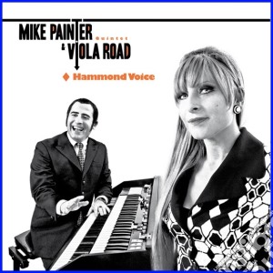 Mike Painter Quintet And Viola Road - Hammond Voice cd musicale di Mike Painter Quintet And Viola Road