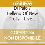 Di Palo / Belleno Of New Trolls - Live 50.0