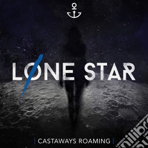 Castaways Roaming - Lone Star cd musicale di Castaways Roaming