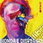 N.A.N.O. - Bionda E Disperata cd