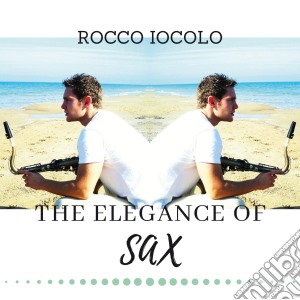 Rocco Iocolo - The Elegance Of Sax cd musicale di Rocco Iocolo