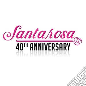 Santarosa - 40Th Anniversary cd musicale di Santarosa