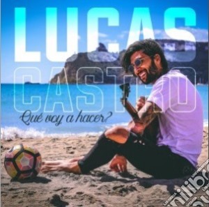 Lucas Castro - Que' Voi A Hacer cd musicale di Lucas Castro