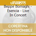 Beppe Bornaghi - Esencia - Live In Concert cd musicale