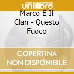 Marco E Il Clan - Questo Fuoco cd
