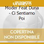 Moder Feat Duna - Ci Sentiamo Poi cd musicale